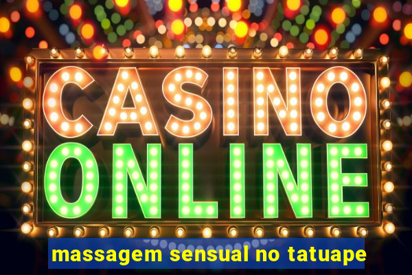 massagem sensual no tatuape